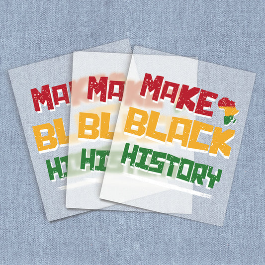 Make Black History | African-American Culture DTF Heat Transfers