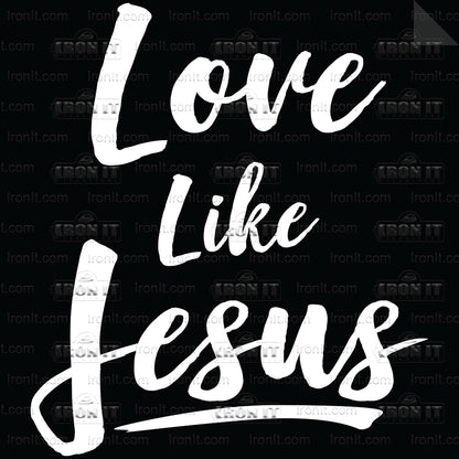 Love Like Jesus | Inspirational Direct-To-Film Transfer