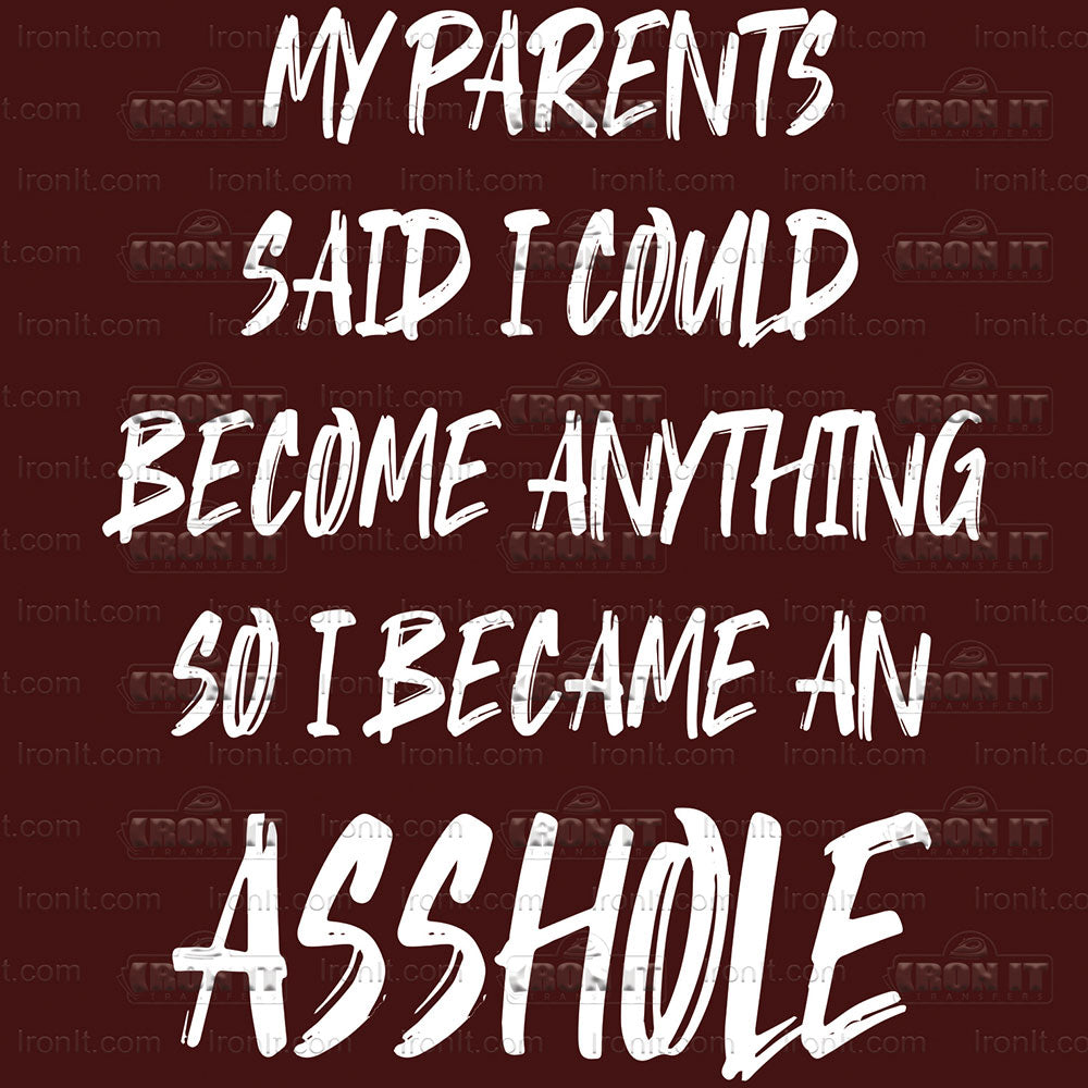 Become Anything Asshole | Humor & Novelty Direct-To-Film Transfer