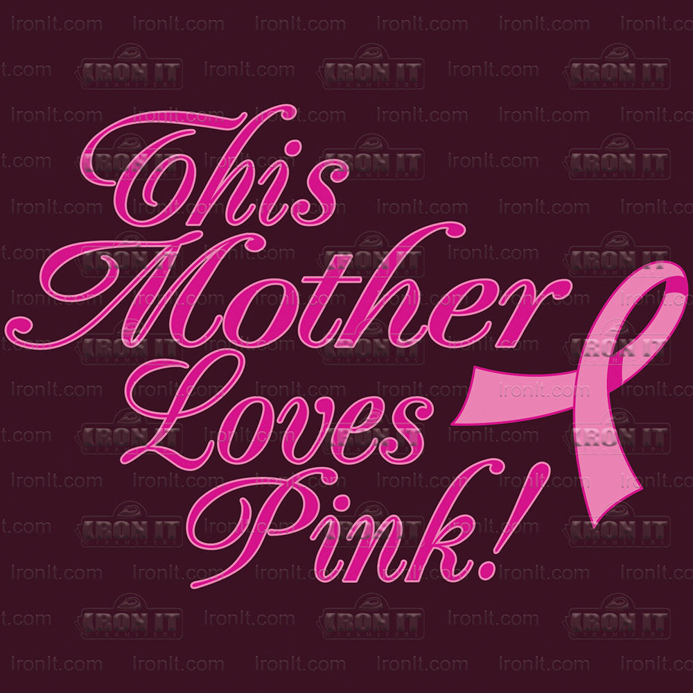 Mother Loves Pink | Breast Cancer Awareness Direct-To-Film Transfer