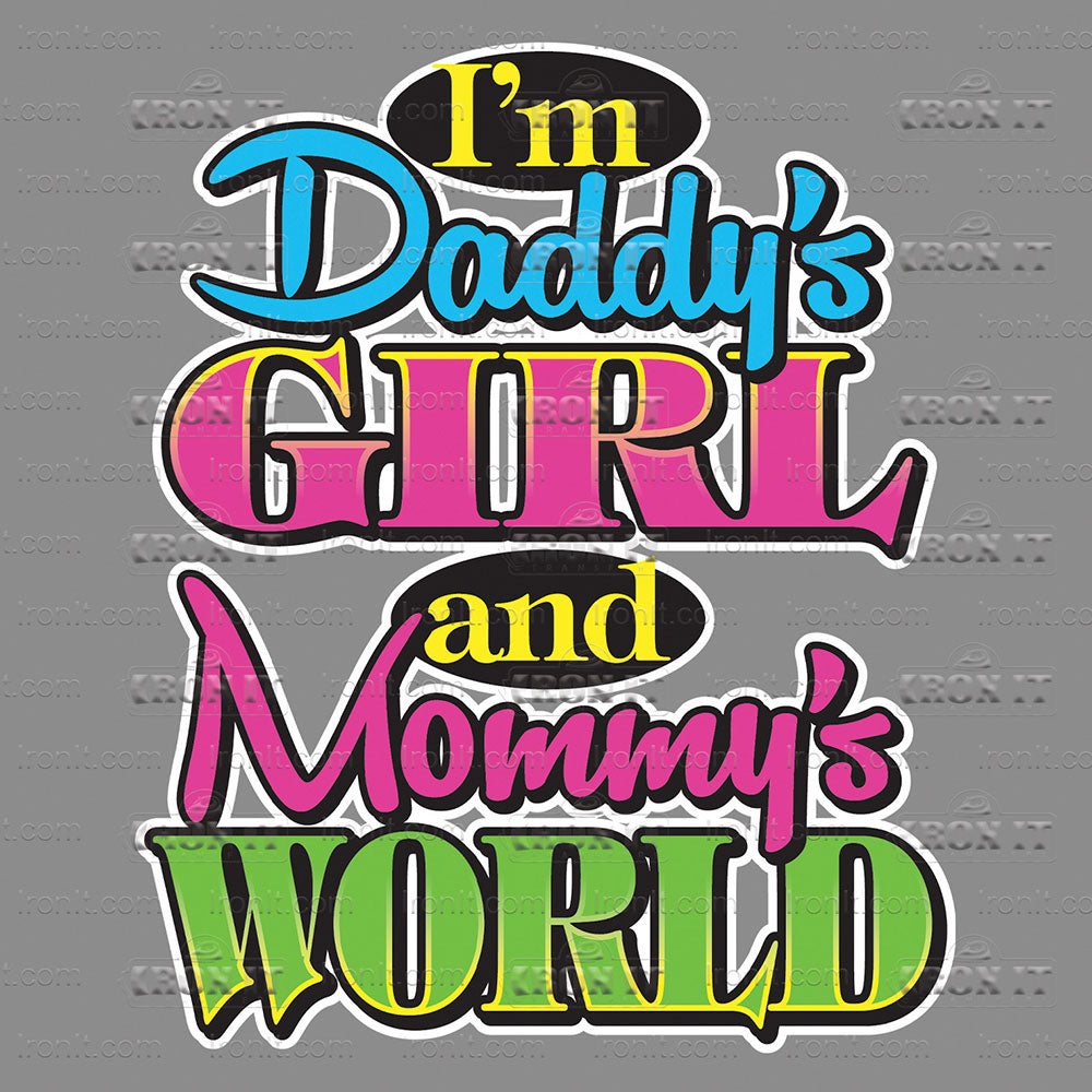 I'm Daddys Girl And Mommys World