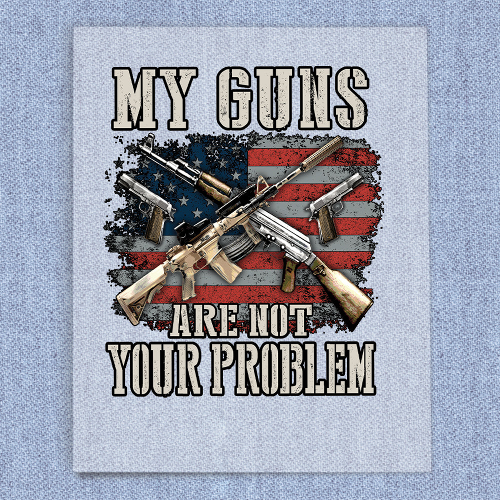 My Guns Are Not Your Problem
