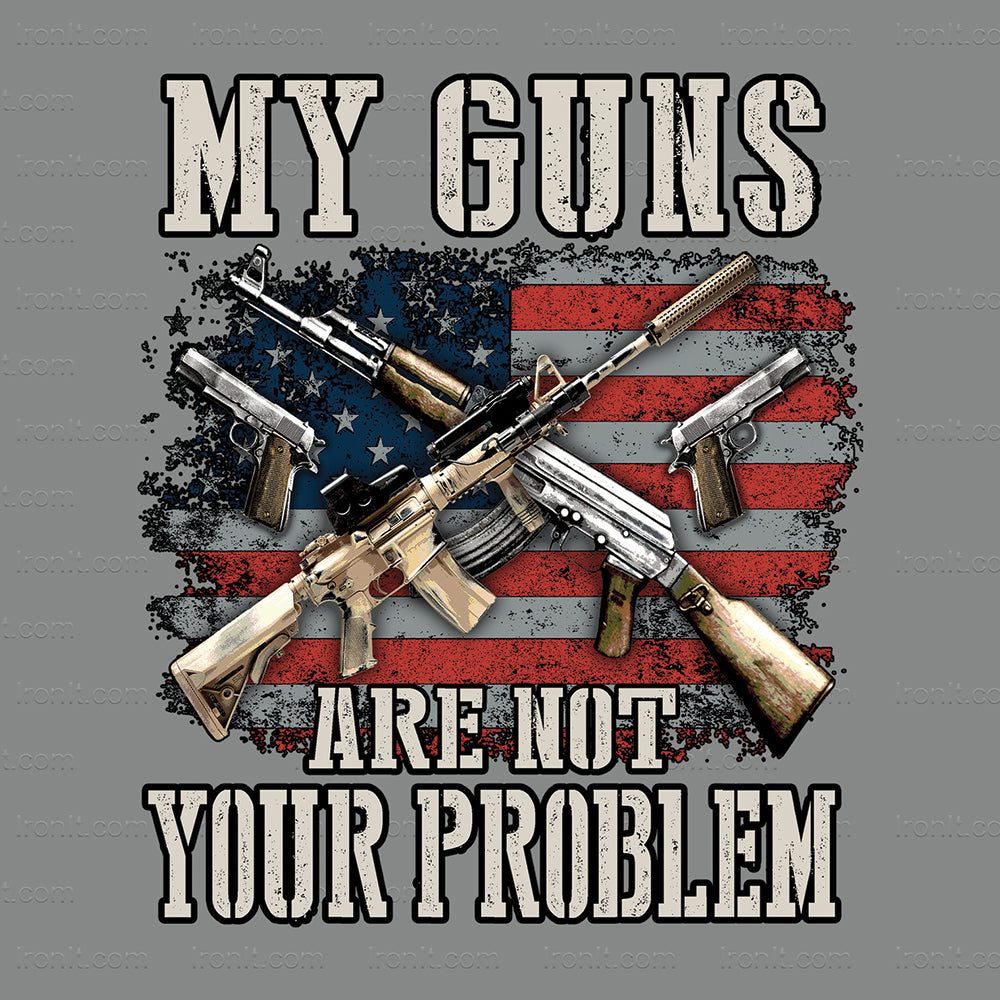 My Guns Are Not Your Problem