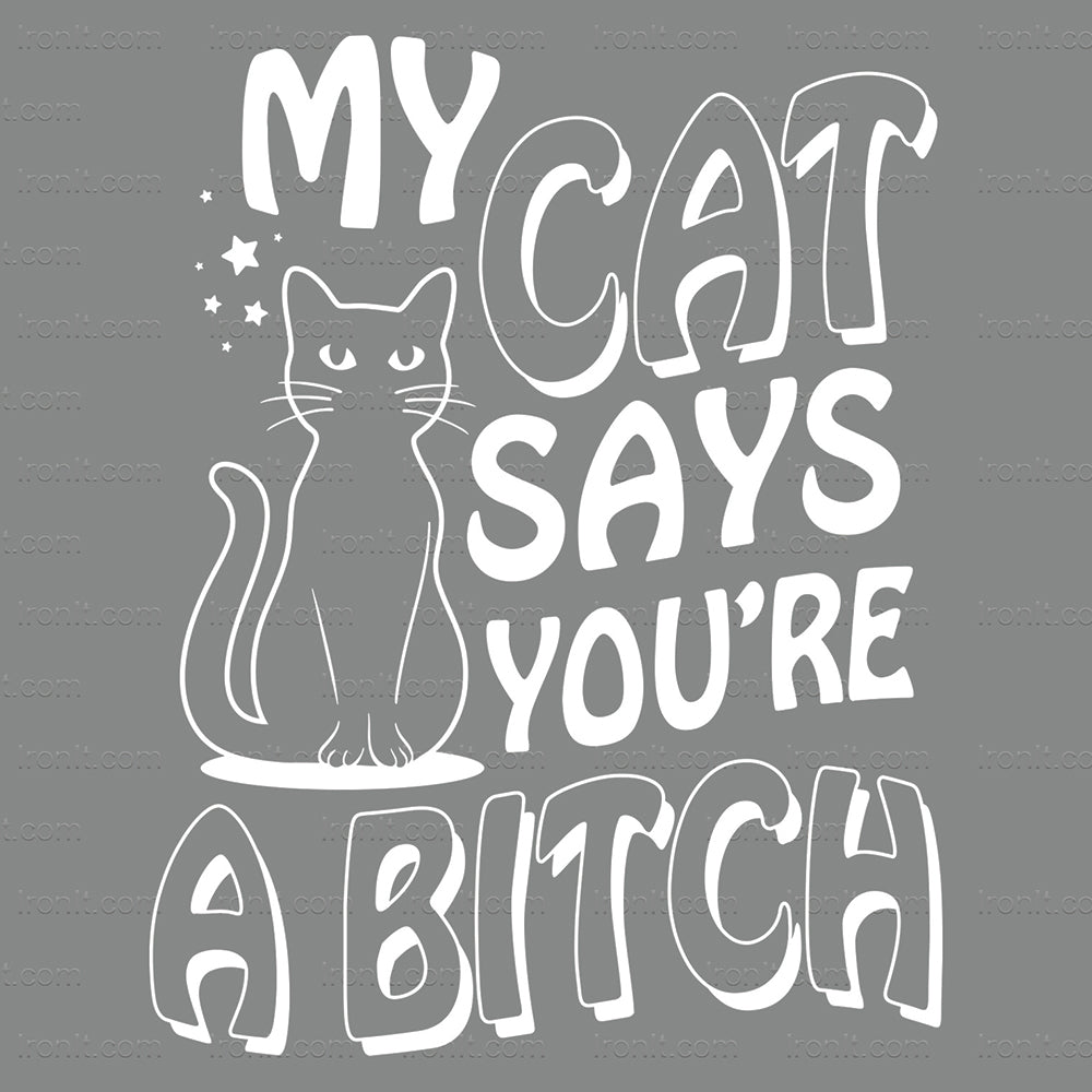 My Cat Says Youre a Bitch