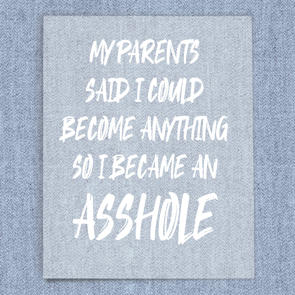 Become Anything Asshole