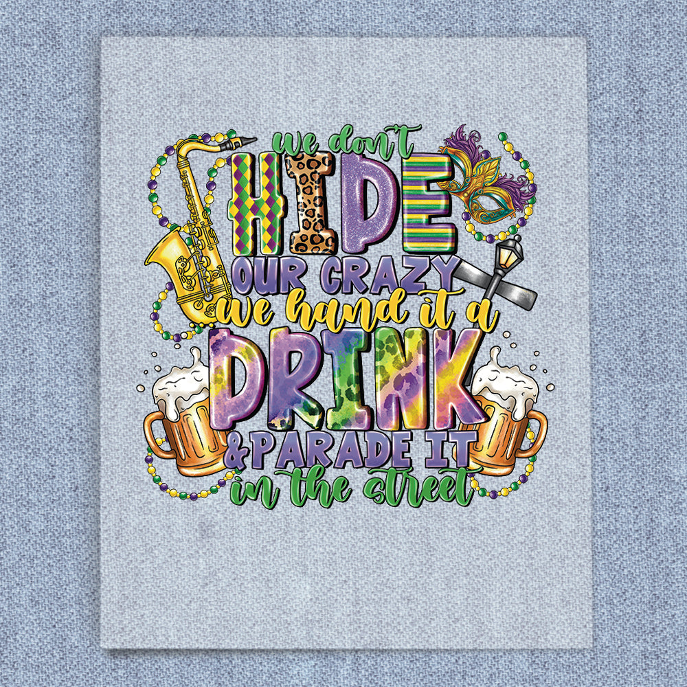 We Don't Hide Our Crazy We Hand It A Drink And Parade It In The Street