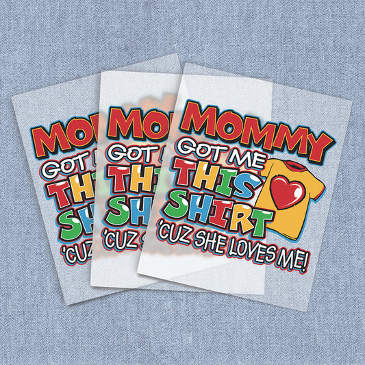 Mommy Got Me This | Kids DTF Heat Transfers