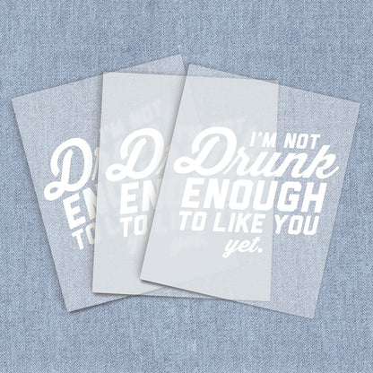 Not Drunk Enough | Humor & Novelty DTF Heat Transfers