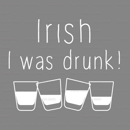 Irish I Was Drunk