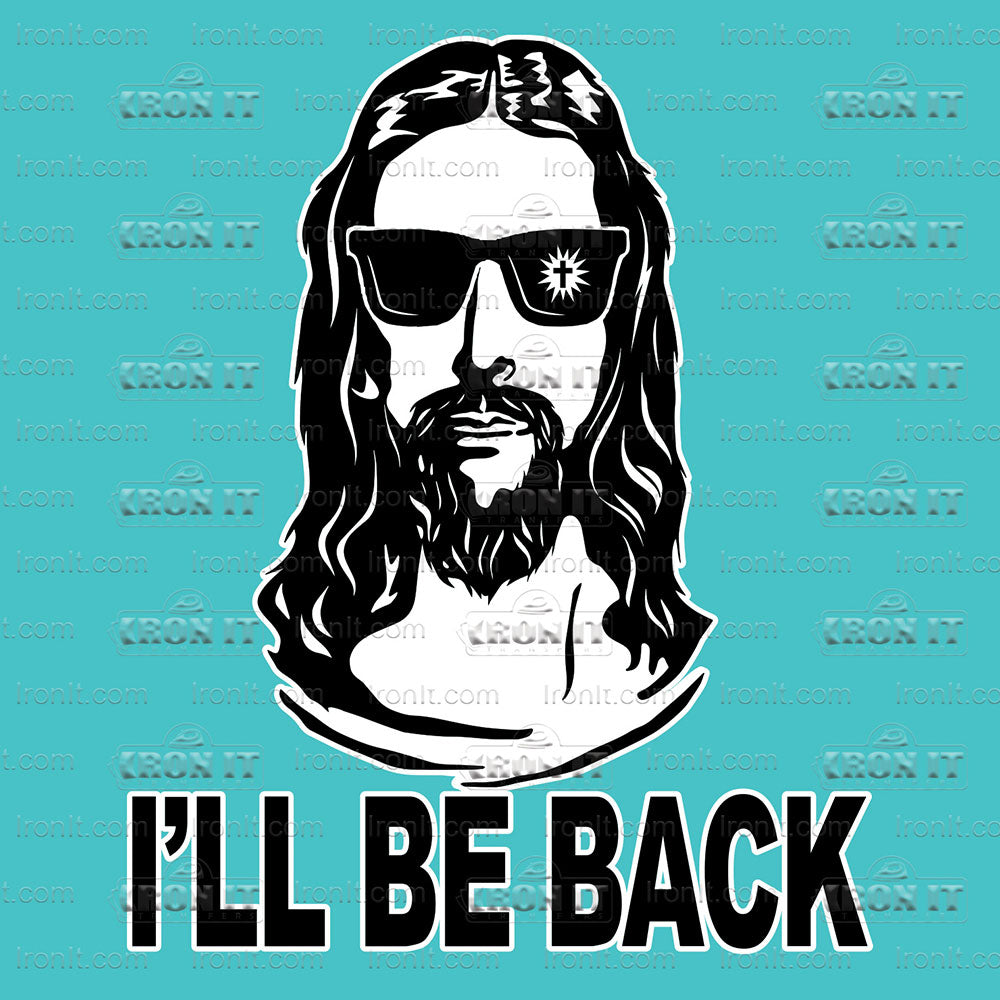 I'll Be Back Jesus | Humor & Novelty Direct-To-Film Transfer