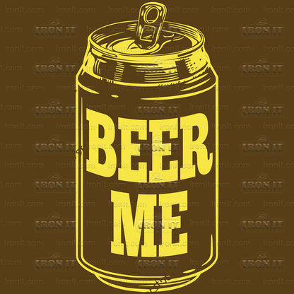 Beer Me | Humor & Novelty Direct-To-Film Transfer