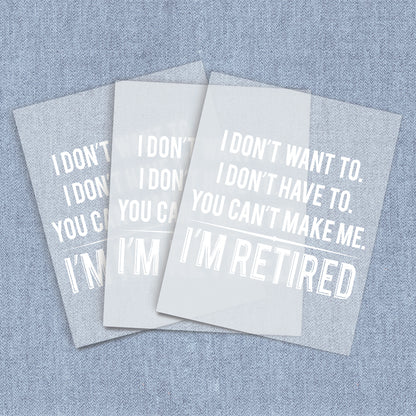 Don't Want To Retired | Humor & Novelty DTF Heat Transfers