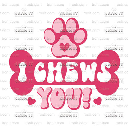 I Chews You