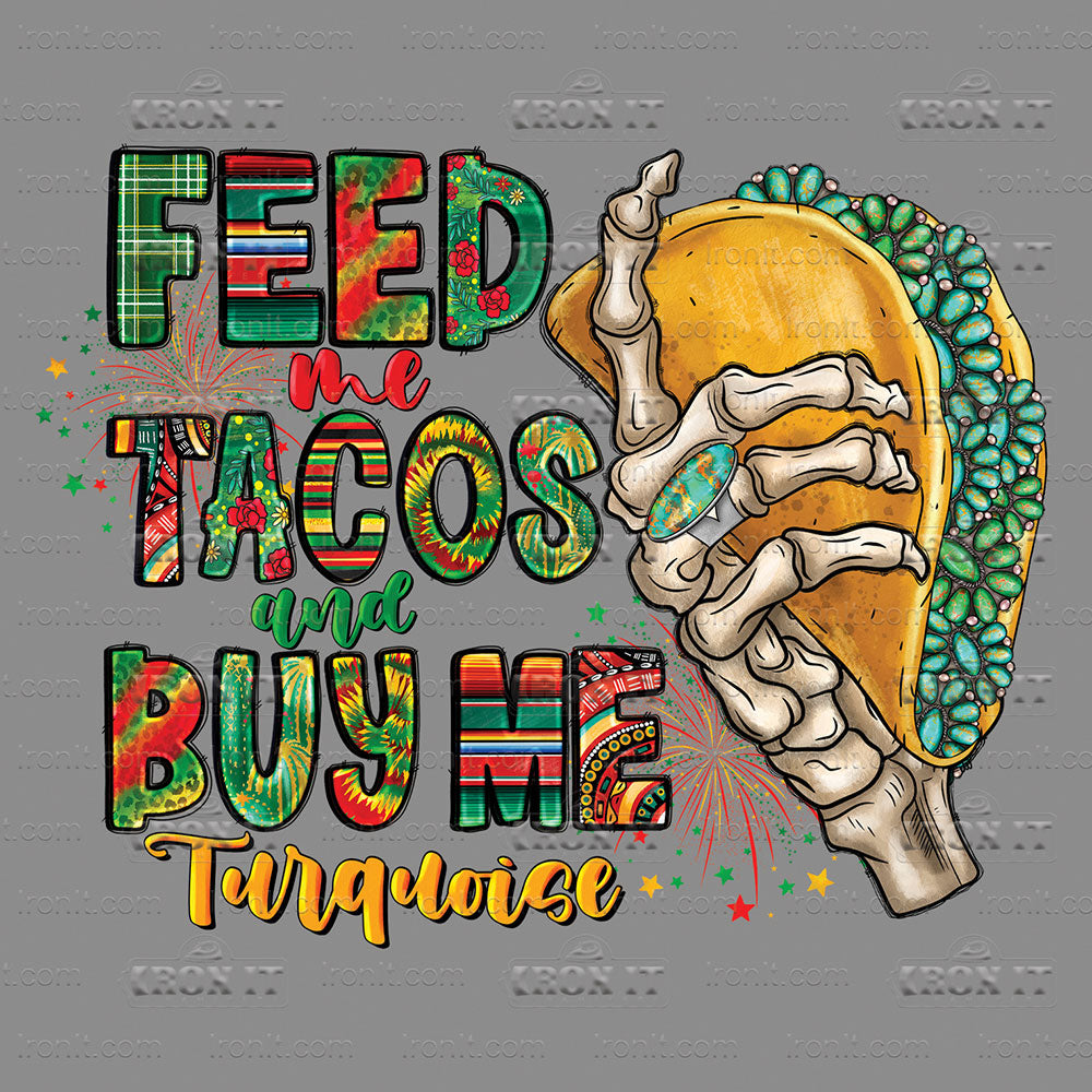 Feed Me Tacos and Buy Me Turqoise