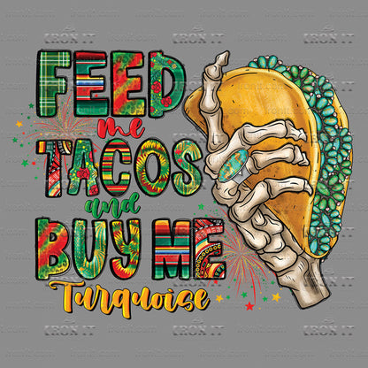 Feed Me Tacos and Buy Me Turqoise