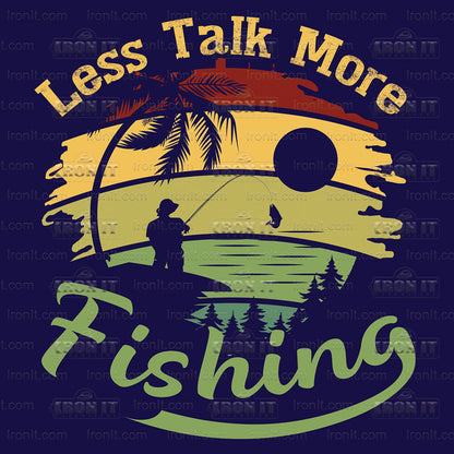 Less Talk, More Fishing