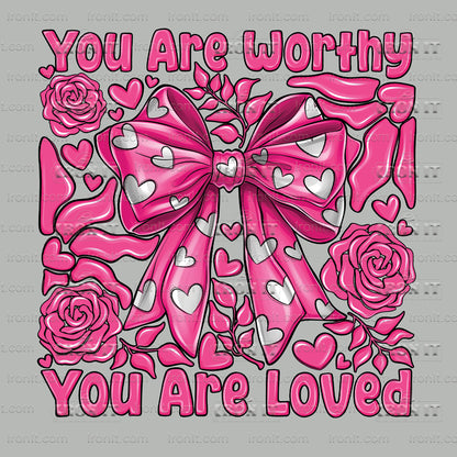 You Are Worthy You Are Loved