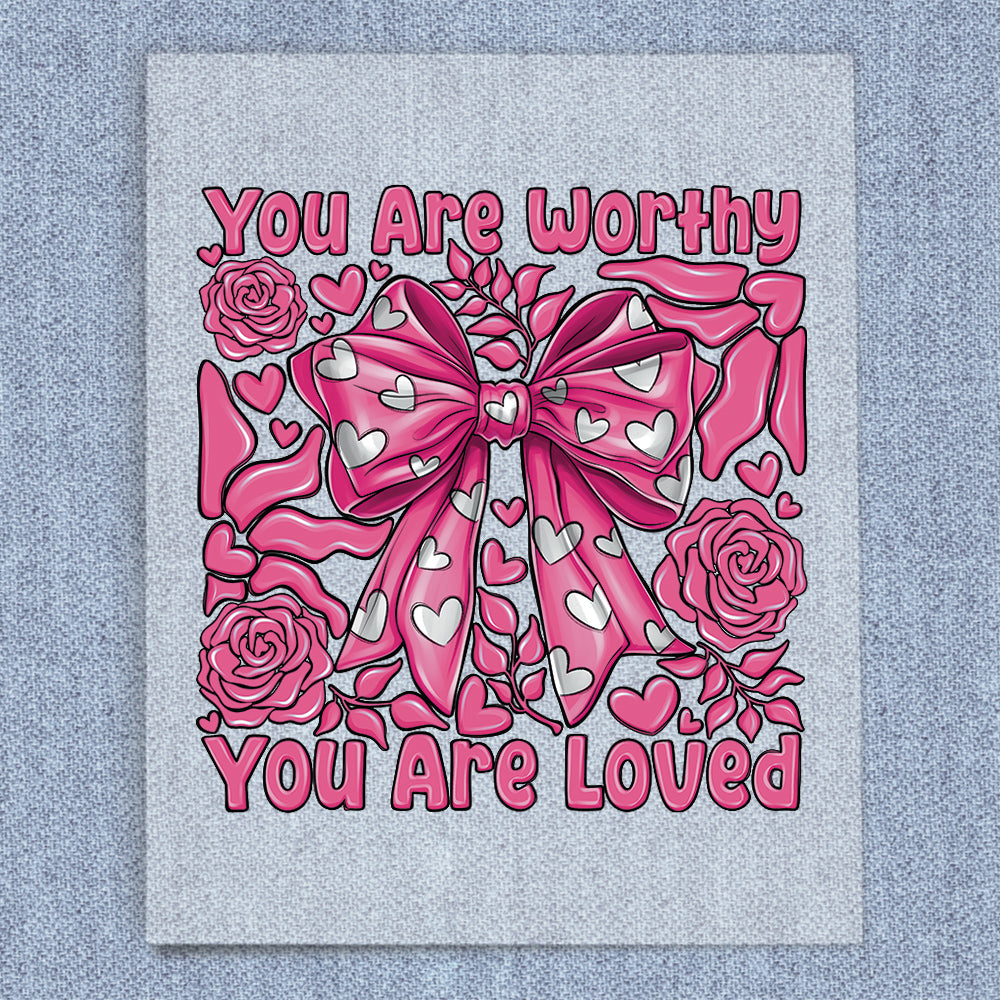 You Are Worthy You Are Loved