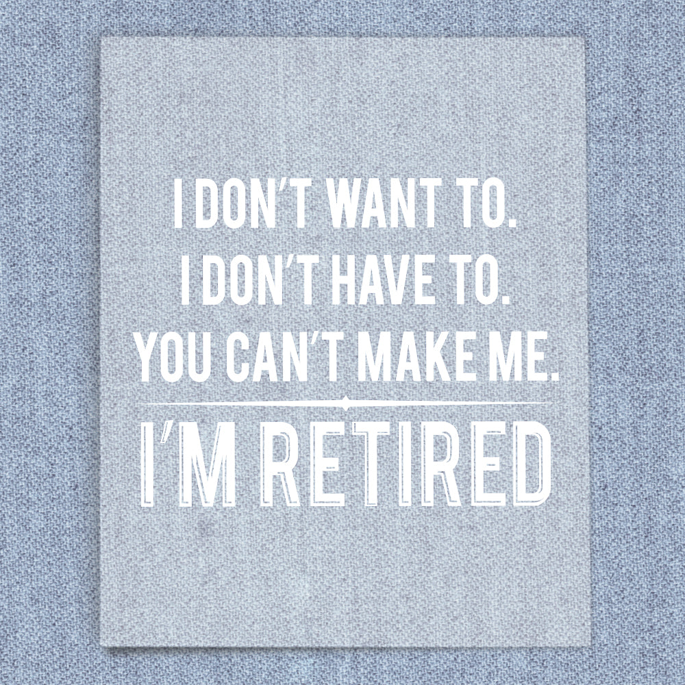 Don't Want to Retired