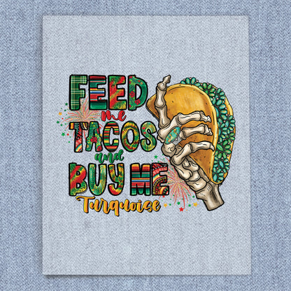 Feed Me Tacos and Buy Me Turqoise