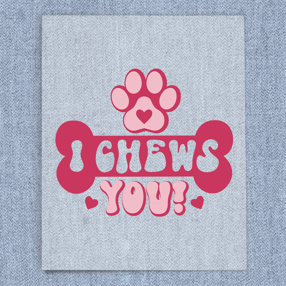 I Chews You