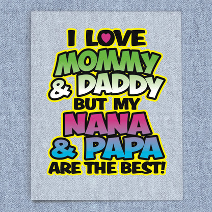 I Love Mommy and Daddy But Nana & Papa Are The Best