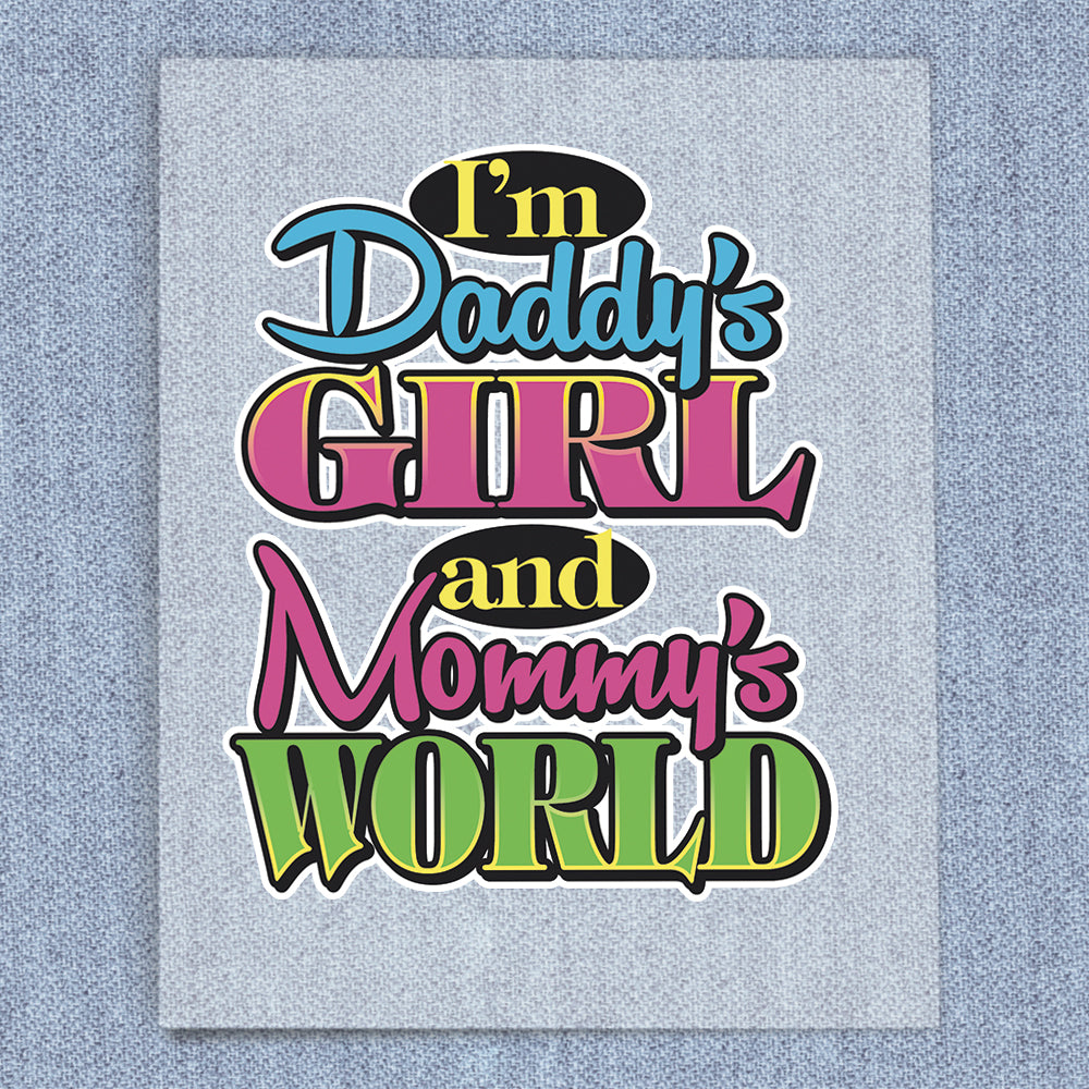 I'm Daddys Girl And Mommys World