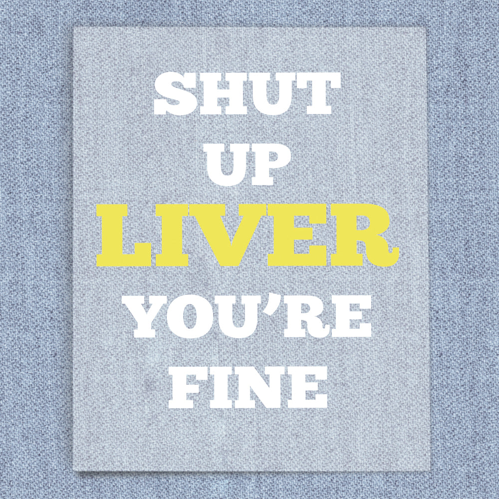 Shut Up Liver