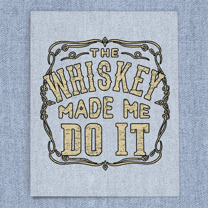 Whiskey Made Me